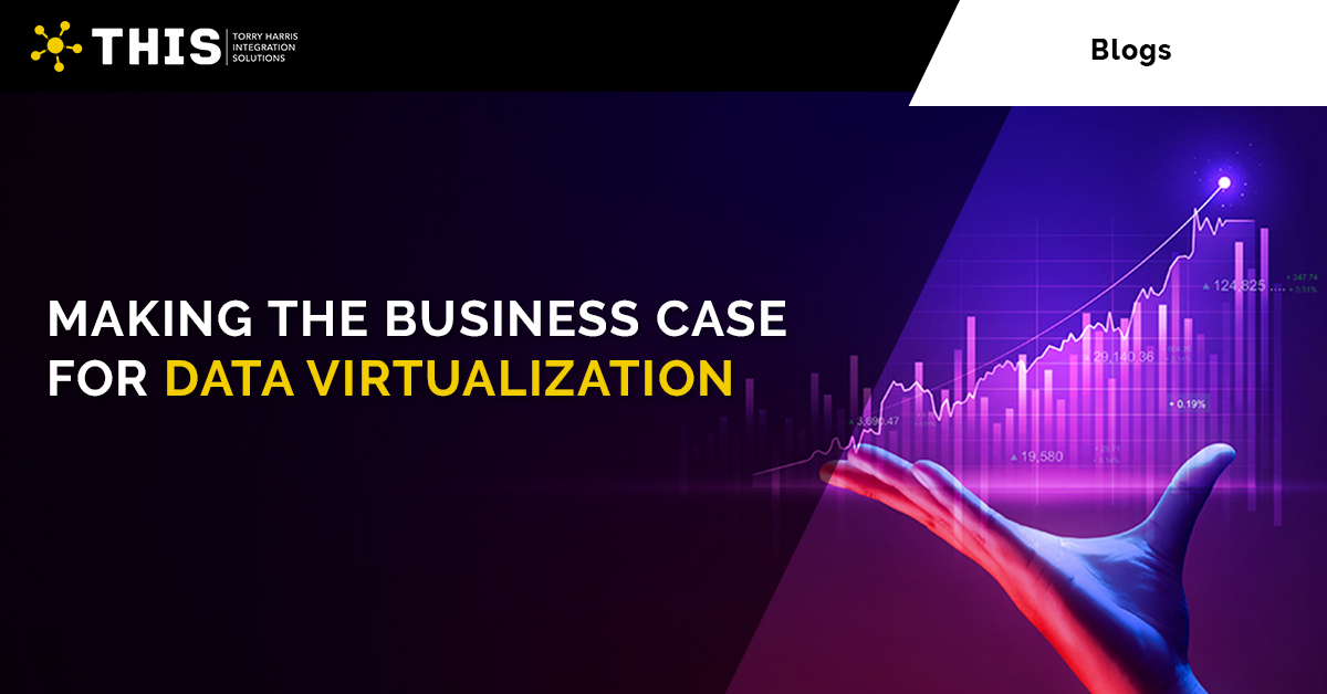 Making The Business Case For Data Virtualization | Data Virtualization ...